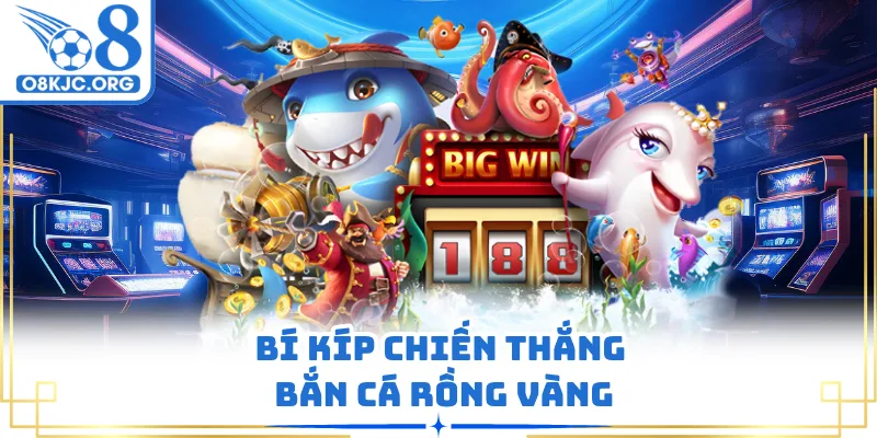 Bí kíp chiến thắng bắn cá rồng vàng