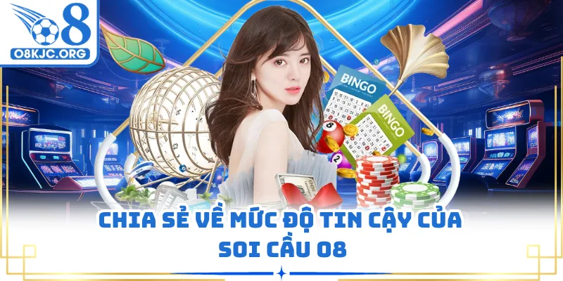 Chia sẻ về mức độ tin cậy của soi cầu O8