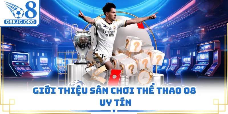 Giới thiệu sân chơi thể thao O8 uy tín