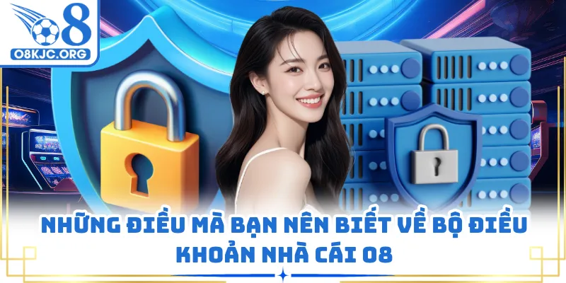 Lý do khách hàng cần tuân thủ điều khoản nhà cái O8