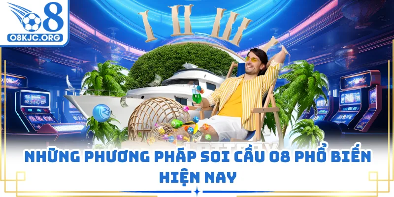 Những phương pháp soi cầu O8 phổ biến hiện nay