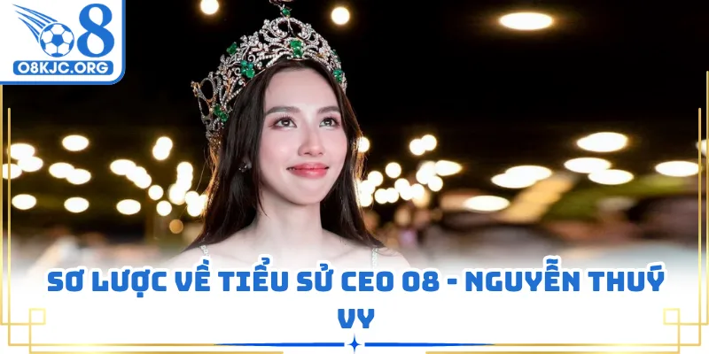 Sơ lược về tiểu sử CEO O8 - Nguyễn Thuý Vy