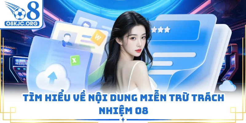 Tìm hiểu về nội dung miễn trừ trách nhiệm O8