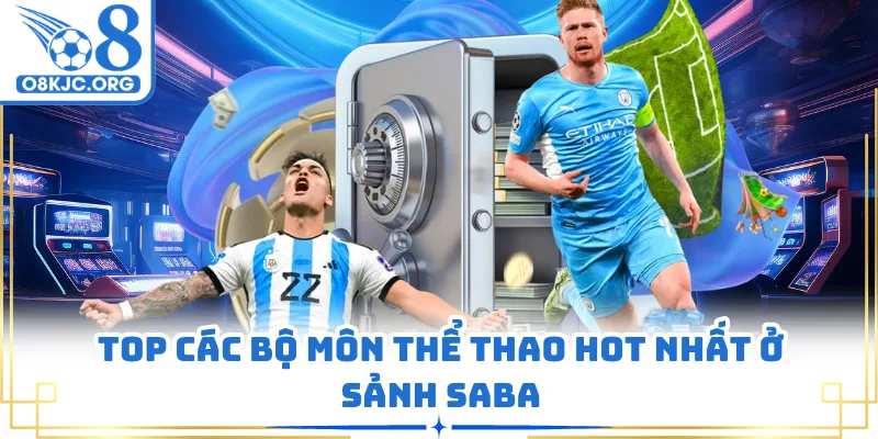 Top các bộ môn thể thao hot nhất ở sảnh saba